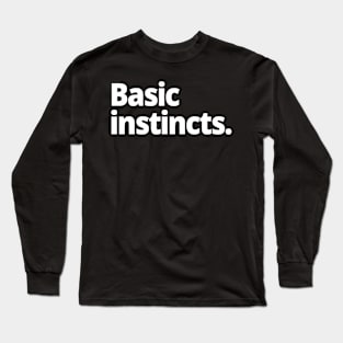 Basic instincts. Long Sleeve T-Shirt